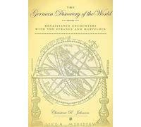 The German Discovery of the World: Renaissance Encounters with the Strange and Marvelous (Studies in Early Modern German History)