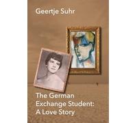 The German Exchange Student: A Love Story (The Adventures of Gorda or How To Love in the Face of Adversity)