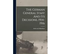 The German General Staff And Its Decisions, 1914-1916