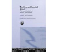The German Historical School: The Historical and Ethical Approach to Economics (Routledge Studies in the History of Economics)