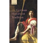 The German Historicist Tradition - Paperback NEW Frederick C. Be 2015-03-29