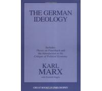 The German Ideology: Including Theses on Feuerbach and an Introduction to the Critique of Political : Written by Karl Marx, 1999 Edition, Publisher: Prometheus Books [Paperback]