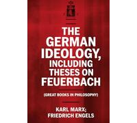 The German Ideology, including Theses on Feuerbach (Great Books in Philosophy)
