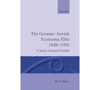The German-Jewish Economic Elite 1820-1935: A Socio-Cultural Profile