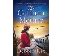 The German Mother: An absolutely gripping and heartbreaking historical novel