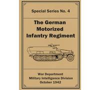 The German Motorized Infantry Regiment: Special Series No. 4. October 1942