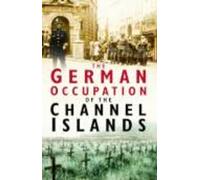 The German Occupation of the Channel Islands