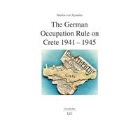The German Occupation Rule on Crete 1941-1945 (Geschichte)