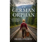 The German Orphan: A WW2 Historical Fiction Novel Based on a True Story (World War II Stories of Resilience)