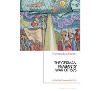 The German Peasants’ War of 1525 : A Conflict Powered by Print