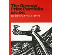 The German Print Portfolio, 1890-1930: Serials for a Private Sphere