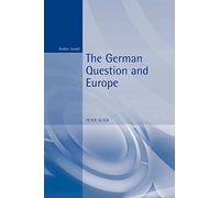 The German Question and Europe: A History