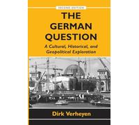 The German Question: Second Edition: A Cultural, Historical, and Geopolitical Exploration