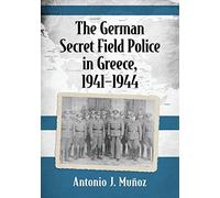 The German Secret Field Police in Greece, 1941-1945