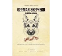 The German Shepherd Operating Manual: A Declassified Guide to Your Self-Appointed Security Apparatus (The Analog Archive: Canine Operating Manuals)