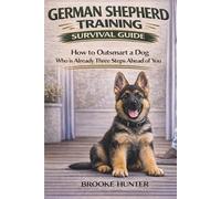 The German Shepherd Training Survival Guide: How to Outsmart a Dog Who is Already Three Steps Ahead of You (The Dog Training Survival Guide Series)