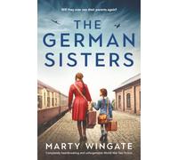 The German Sisters: Completely heartbreaking and unforgettable World War Two fiction