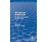 The German Underworld (Routledge Revivals): Deviants and Outcasts in German History