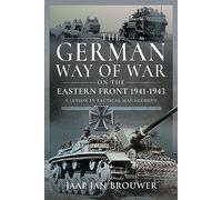 The German Way of War on the Eastern Front, 1941-1943 : A Lesson in Tactical Management