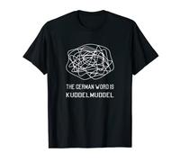 The german word is kuddelmuddel - description for chaos T-Shirt