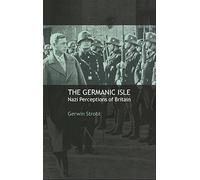 The Germanic Isle: Nazi Perceptions of Britain