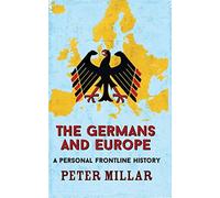 The Germans and Europe : A Personal Frontline History