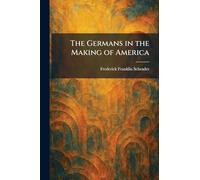 The Germans in the Making of America