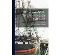 The Germans In The Making Of America
