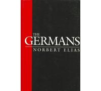 The Germans : Power Struggles and the Development of Habitus in the Nineteenth and Twentieth Centuries