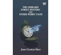 The Gerrard Street Mystery And Other Weird Tales