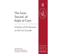 The Gesta Tancredi of Ralph of Caen: A History of the Normans on the First Crusade (Crusade Texts in Translation)