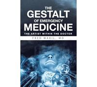 THE GESTALT of EMERGENCY MEDICINE: The Artist Within The Doctor