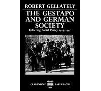 The Gestapo and German Society – Enforcing Racial Policy 1933–1945 – Clarendon Paperbacks