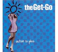 The Get-Go - Action Is Plus (US Import)