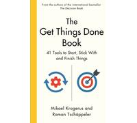 The Get Things Done Book : 41 Tools to Start, Stick With and Finish Things