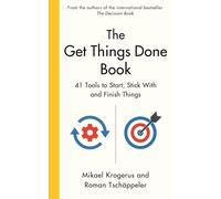 The Get Things Done Book: 41 Tools to Start, Stick with and Finish Things the Ne