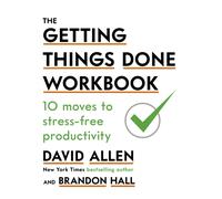 The Getting Things Done Workbook : 10 Moves to Stress-Free Productivity