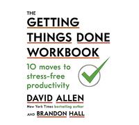The Getting Things Done Workbook : 10 Moves to Stress-Free Productivity