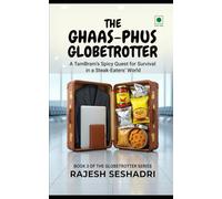 The Ghaas-Phus Globetrotter: A TamBram’s Spicy Quest for Survival in a Steak-Eaters' World (GlobeTrotter Series)