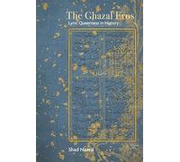The Ghazal Eros: Lyric Queerness in History