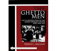 The Ghetto Men: The SS Destruction of the Jewish Warsaw Ghetto April-May 1943 (Schiffer Military History Book)