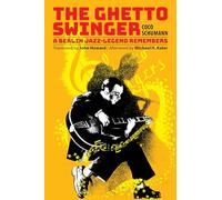 The Ghetto Swinger: A Berlin Jazz-Legend Remembers