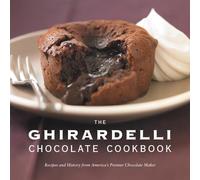 The Ghirardelli Chocolate Cookbook: Recipes and History from America's Premier Chocolate Maker