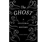 The Ghost : A Cultural History