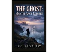 The Ghost: And The Space Between