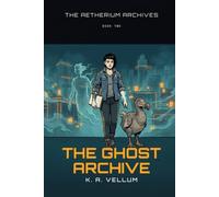 The Ghost Archive: A LitRPG Space Opera Novel (The Aetherium Archives)