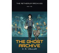 The Ghost Archive: A LitRPG Space Opera Novel (The Aetherium Archives)