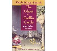 The Ghost at Codlin Castle and Other Stories: Baldiilocks and the Six Bears; the Alien at 7B; The Adorable Snowman; The Message: The Ghost at Codlin ... the Message; Who Killed Percy Fussell?