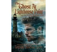 The Ghost At Lighthouse Point and The Keeper Who Saved Him