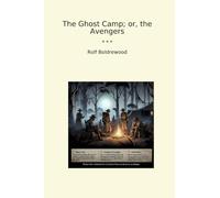 The Ghost Camp; or, the Avengers (Classic Books)